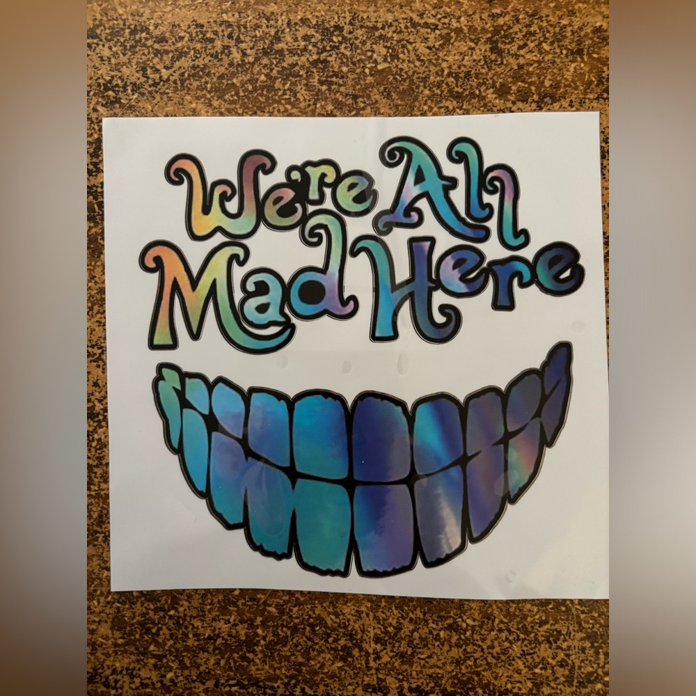 "(3 for $20)We're All Mad Here" Vinyl Sticker